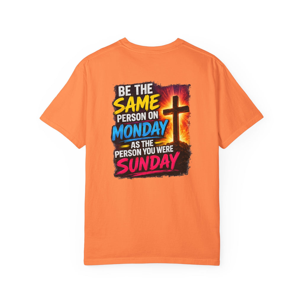 Be the Same Person Monday Comfort Color T-shirt
