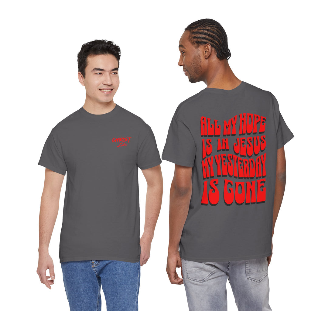 Religious T-Shirt — “All My Hope Is In Jesus But Yesterday Is Gone” Graphic Tee