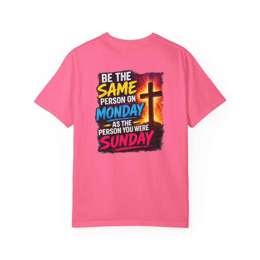 Be the Same Person Monday Comfort Color T-shirt