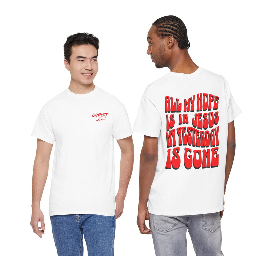 Religious T-Shirt — “All My Hope Is In Jesus But Yesterday Is Gone” Graphic Tee