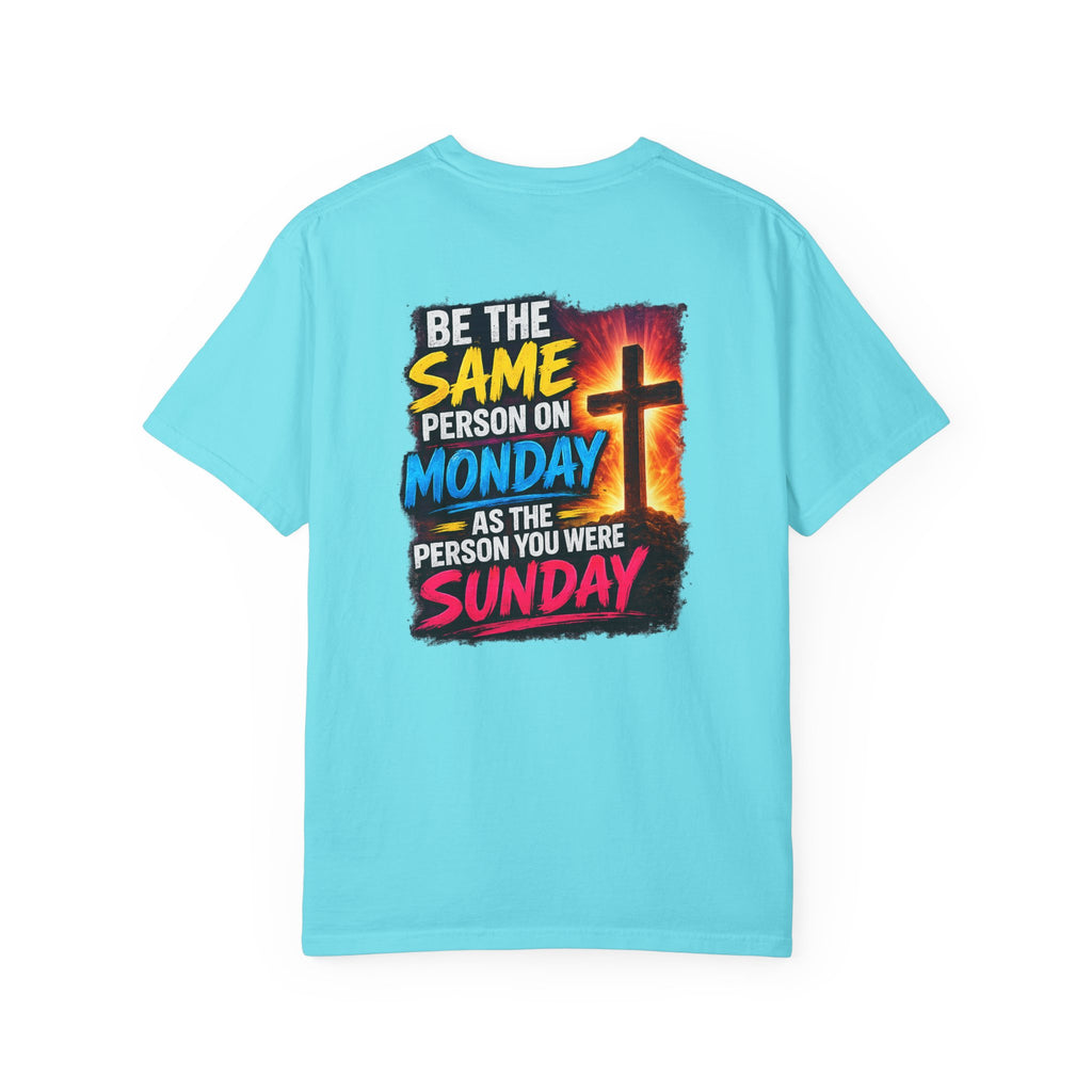 Be the Same Person Monday Comfort Color T-shirt