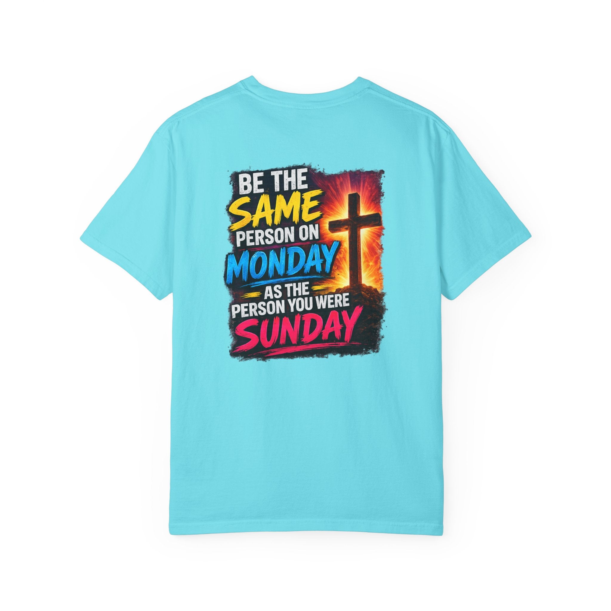 Be the Same Person Monday Comfort Color T-shirt