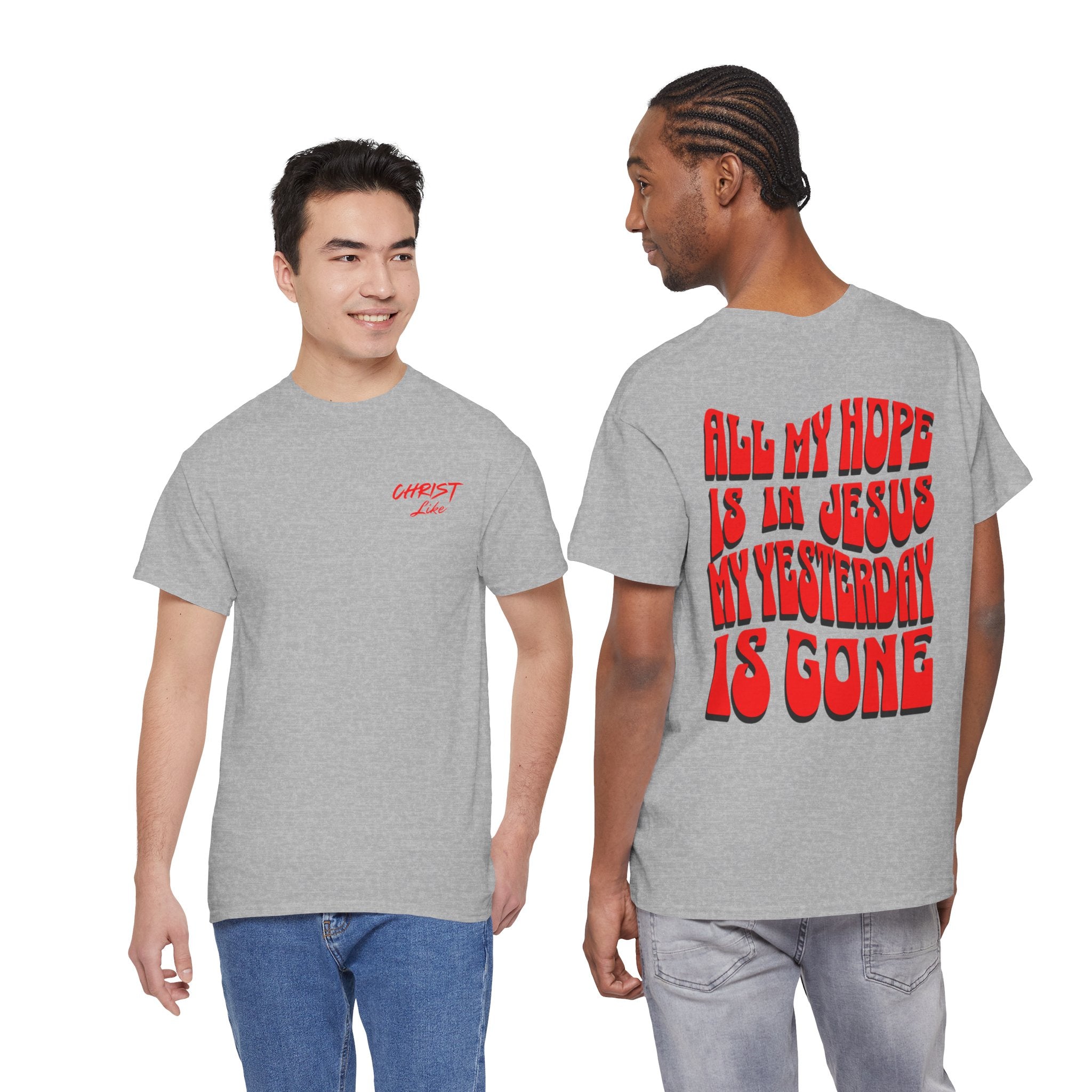 Religious T-Shirt — “All My Hope Is In Jesus But Yesterday Is Gone” Graphic Tee