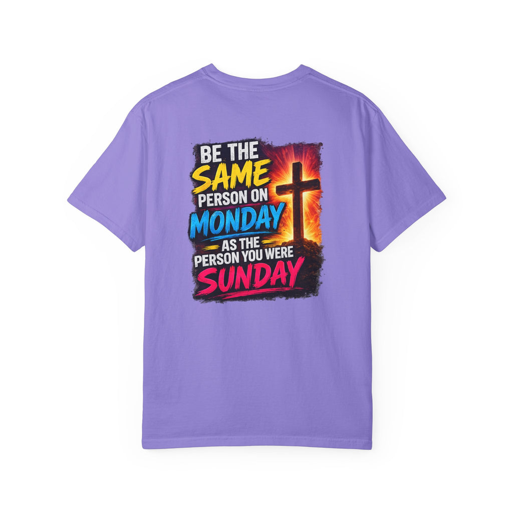 Be the Same Person Monday Comfort Color T-shirt