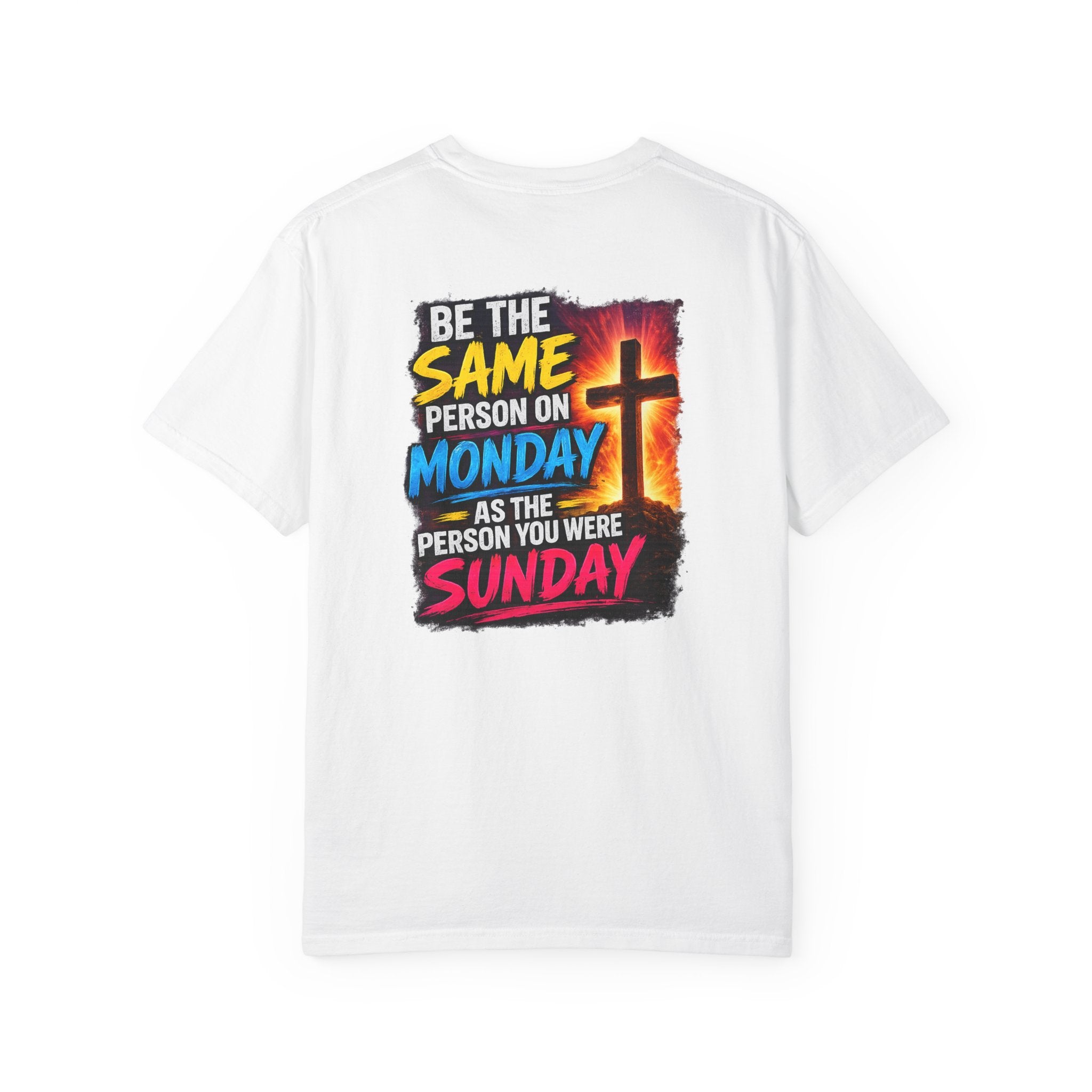 Be the Same Person Monday Comfort Color T-shirt