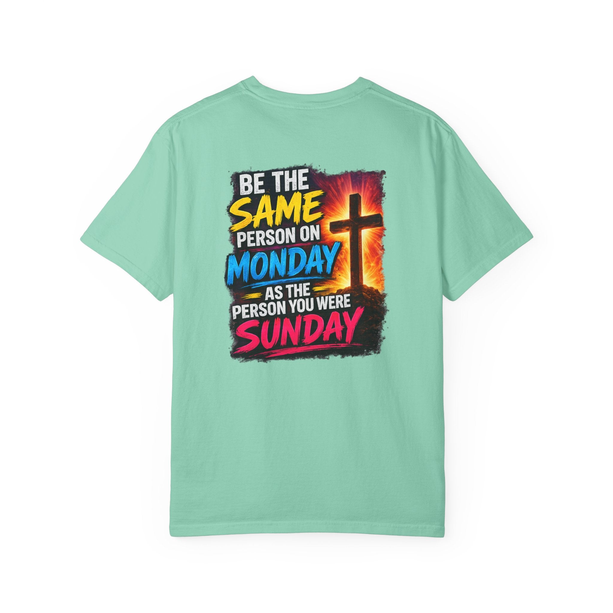 Be the Same Person Monday Comfort Color T-shirt